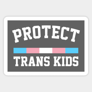 Protect Trans Kids / / Trans Rights Design Magnet